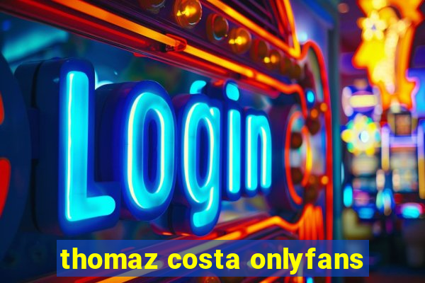 thomaz costa onlyfans